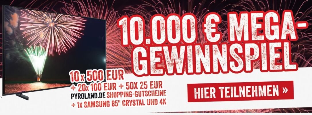 Das Pyroland €10.000 Gewinnspiel - Das Pyroland €10.000 Gewinnspiel Einkaufsgutscheine Samsung 85 UHD TV 